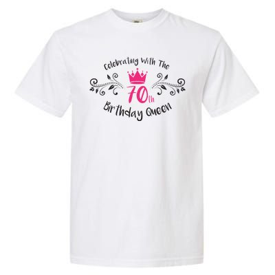 Celebrating With The 70th Birthday Queen Garment-Dyed Heavyweight T-Shirt