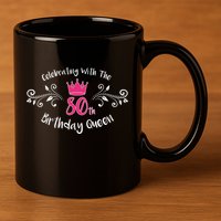 Celebrating With The 80th Birthday Queen 11oz C Handle Ceramic Mug