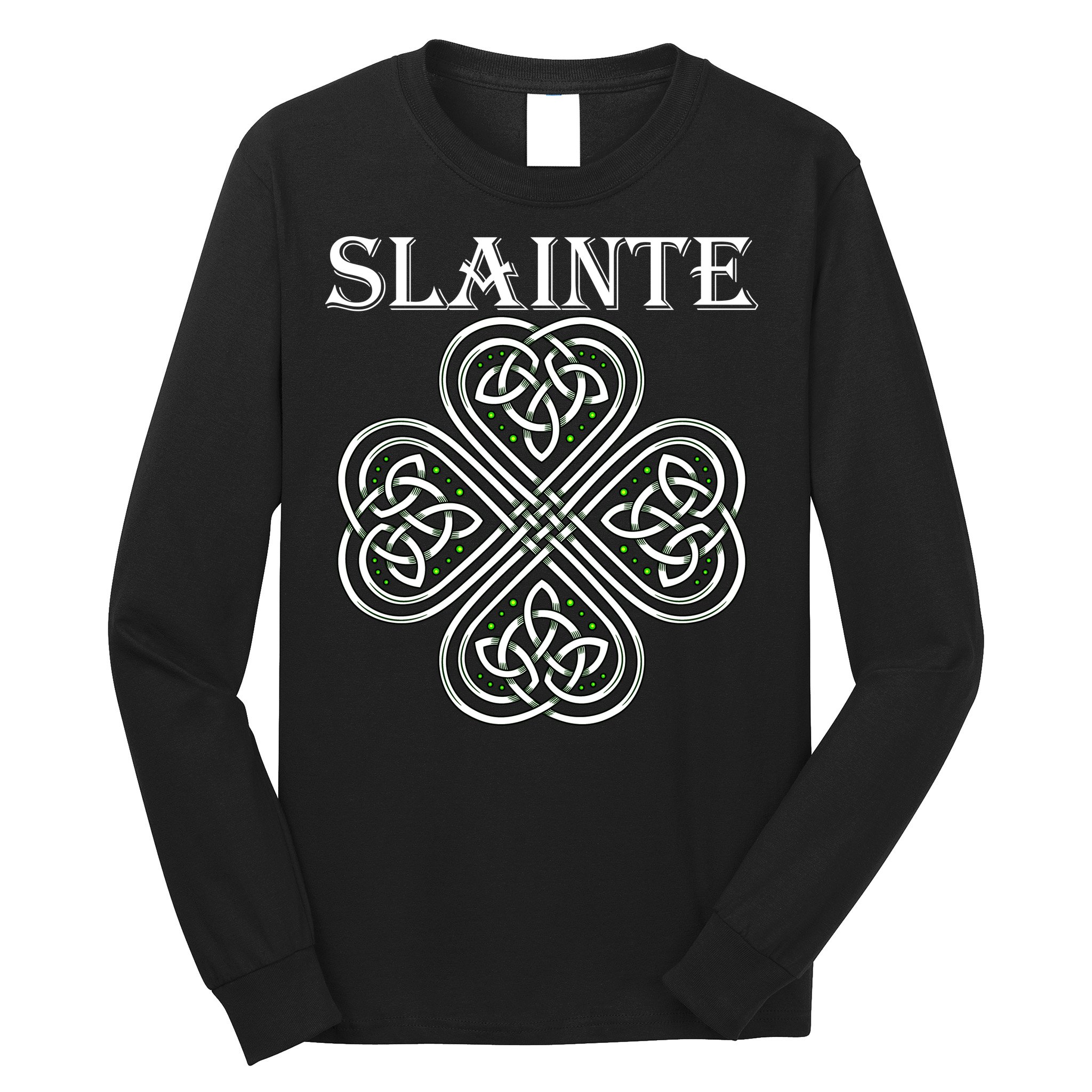 Celtic Slainte - Cheers Good Health From Ireland Long Sleeve Shirt