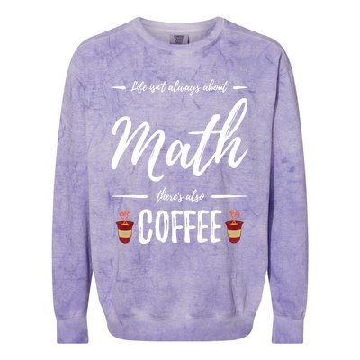 Coffee Er Math Funny School Teacher Gift Idea Gift Colorblast Crewneck Sweatshirt