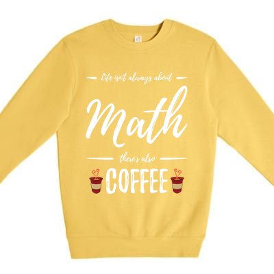 Coffee Er Math Funny School Teacher Gift Idea Gift Premium Crewneck Sweatshirt