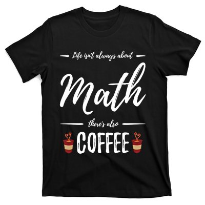 Coffee Er Math Funny School Teacher Gift Idea Gift T-Shirt