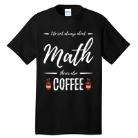 Coffee Er Math Funny School Teacher Gift Idea Gift Tall T-Shirt