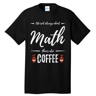 Coffee Er Math Funny School Teacher Gift Idea Gift Tall T-Shirt