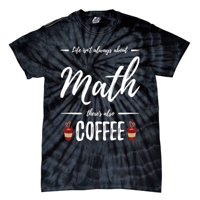 Coffee Er Math Funny School Teacher Gift Idea Gift Tie-Dye T-Shirt