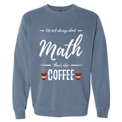 Coffee Er Math Funny School Teacher Gift Idea Gift Garment-Dyed Sweatshirt