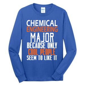 Chemical Engineering Major Because Only Cool People Seem To Gift Tall Long Sleeve T-Shirt