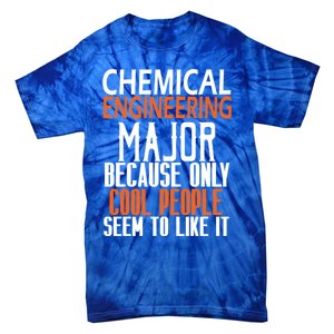 Chemical Engineering Major Because Only Cool People Seem To Gift Tie-Dye T-Shirt