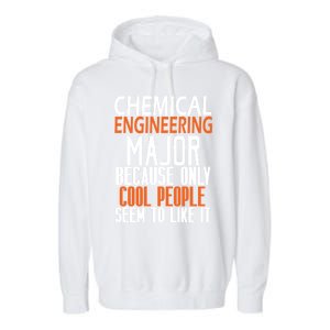 Chemical Engineering Major Because Only Cool People Seem To Gift Garment-Dyed Fleece Hoodie