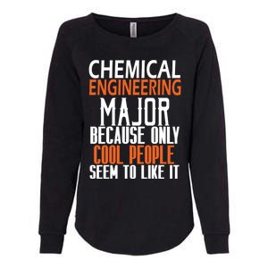 Chemical Engineering Major Because Only Cool People Seem To Funny Gift Womens California Wash Sweatshirt