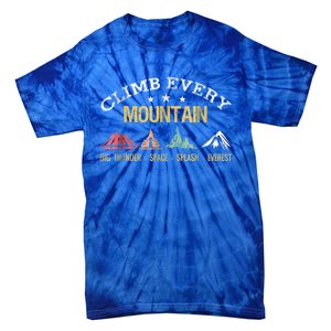 Climb Every Mountain Big Thunder Space Splashs Everests Gift Tie-Dye T-Shirt