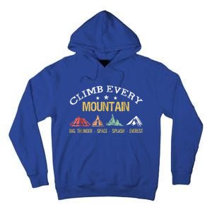 Climb Every Mountain Big Thunder Space Splashs Everests Gift Tall Hoodie