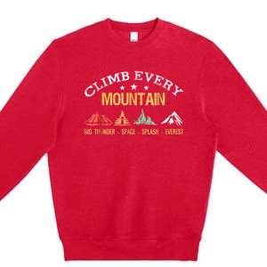 Climb Every Mountain Big Thunder Space Splashs Everests Gift Premium Crewneck Sweatshirt