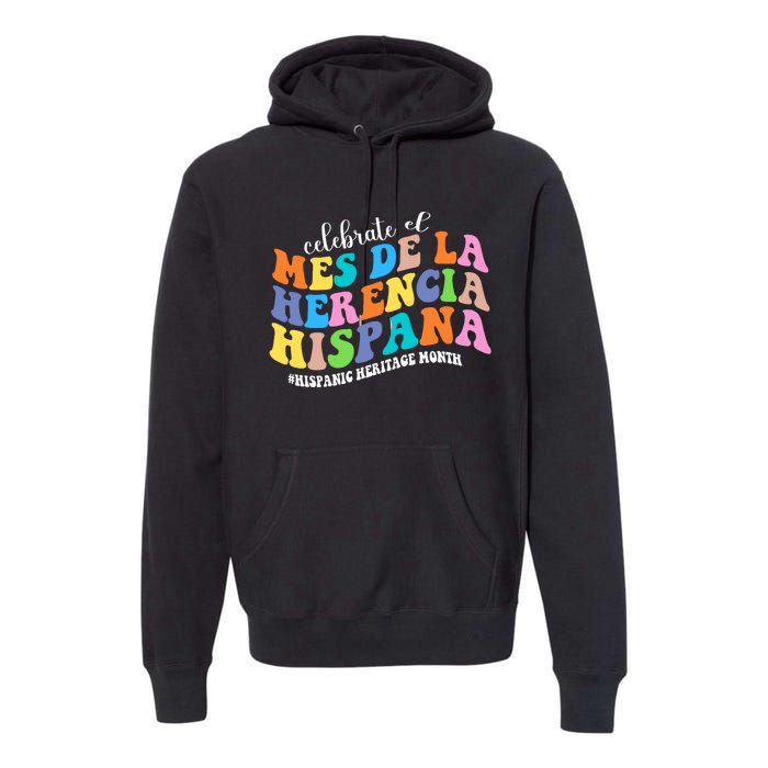 Celebrate El Mes De La Herencia Hispana Hispanic Heritage Premium Hoodie