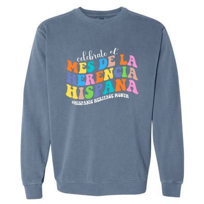 Celebrate El Mes De La Herencia Hispana Hispanic Heritage Garment-Dyed Sweatshirt