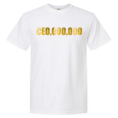 CEO,000,000 Entrepreneur Limited Edition Garment-Dyed Heavyweight T-Shirt