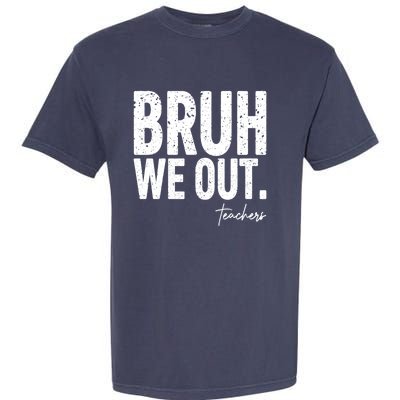 Cute End Of School Year Teacher Summer Bruh We Out Teachers Garment-Dyed Heavyweight T-Shirt