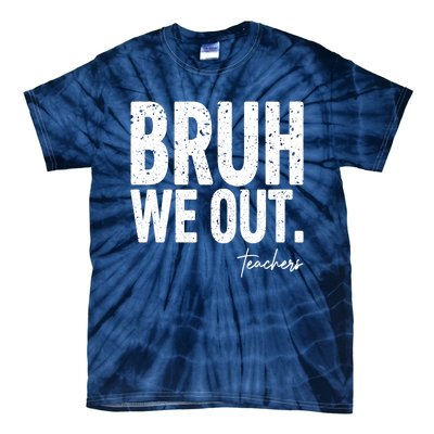 Cute End Of School Year Teacher Summer Bruh We Out Teachers Tie-Dye T-Shirt