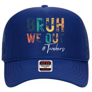 Cute End Of School Year Teacher Summer Bruh We Out Teachers High Crown Mesh Back Trucker Hat