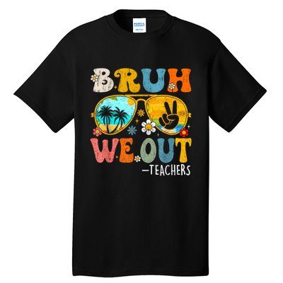 Cute End Of School Year Teacher Summer Bruh We Out Teachers Tall T-Shirt