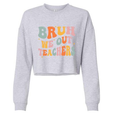 Cute End Of School Year Teacher Summer Bruh We Out Teachers Cropped Pullover Crew