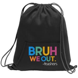 Cute End Of School Year Teacher Summer Bruh We Out Teachers Sweatshirt Cinch Pack Bag