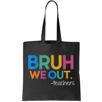 Cute End Of School Year Teacher Summer Bruh We Out Teachers Tote Bag