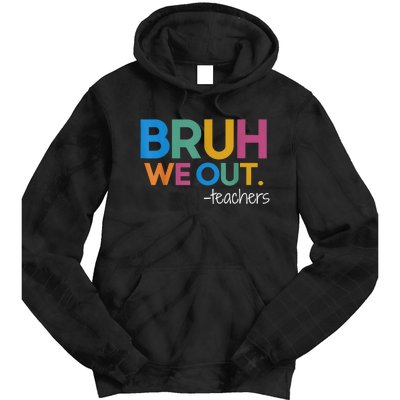 Cute End Of School Year Teacher Summer Bruh We Out Teachers Tie Dye Hoodie