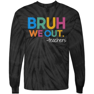 Cute End Of School Year Teacher Summer Bruh We Out Teachers Tie-Dye Long Sleeve Shirt