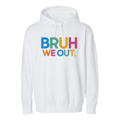 Cute End Of School Year Teacher Summer Bruh We Out Teachers Garment-Dyed Fleece Hoodie