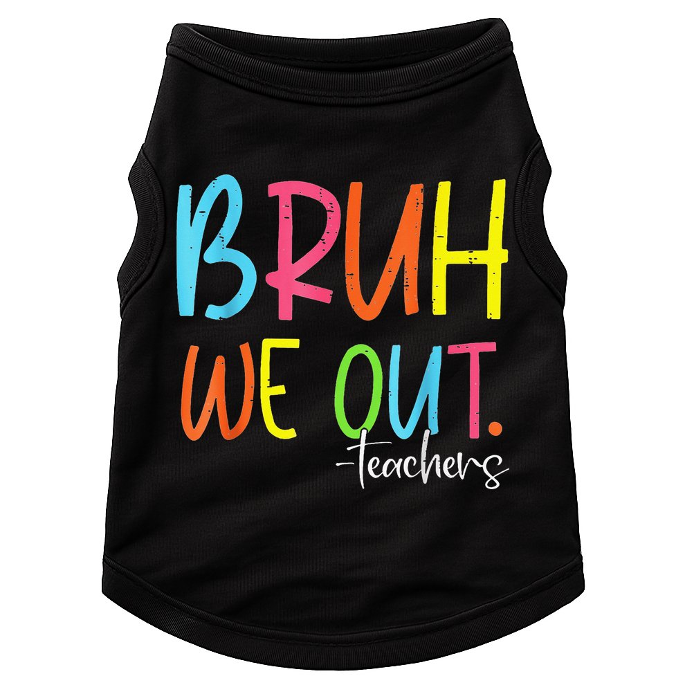 Cute End Of School Year Teacher Summer Bruh We Out Teachers Doggie Tank