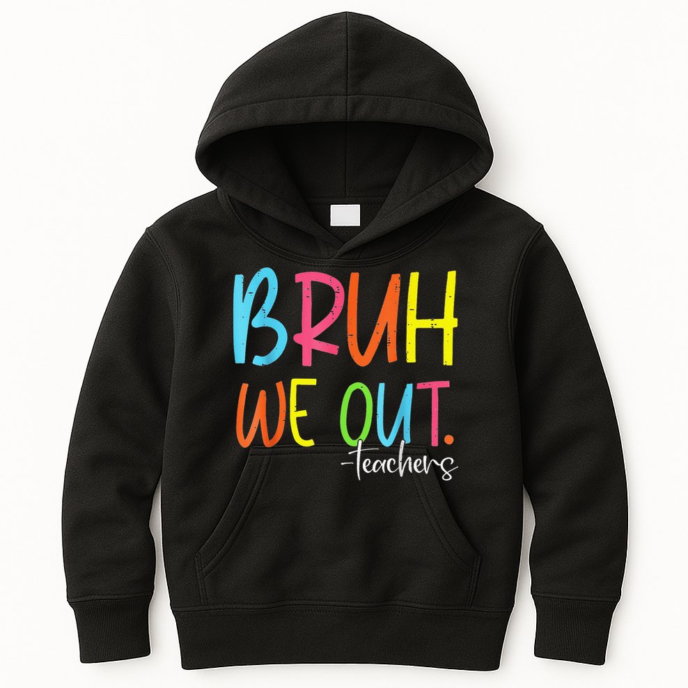 Cute End Of School Year Teacher Summer Bruh We Out Teachers Kids Hoodie
