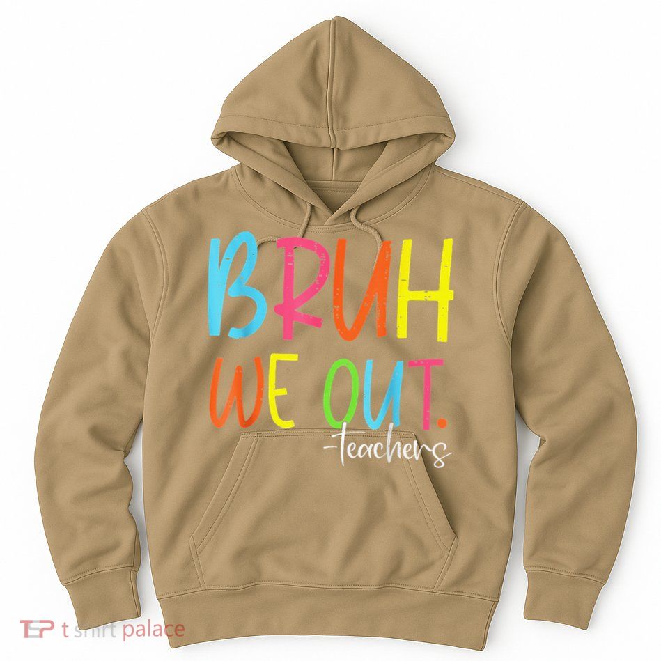 Cute End Of School Year Teacher Summer Bruh We Out Teachers Hoodie