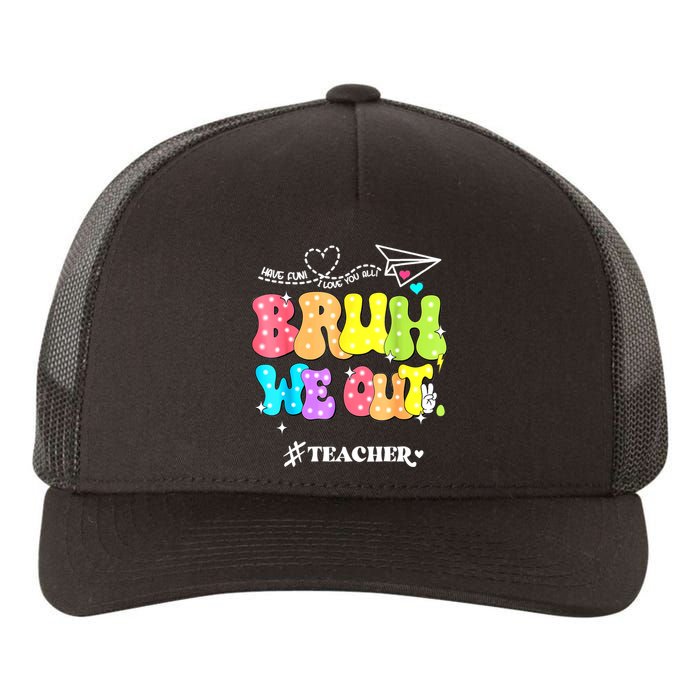 Cute End Of School Year Groovy Summer Bruh We Out Teachers Gift Yupoong Adult 5-Panel Trucker Hat