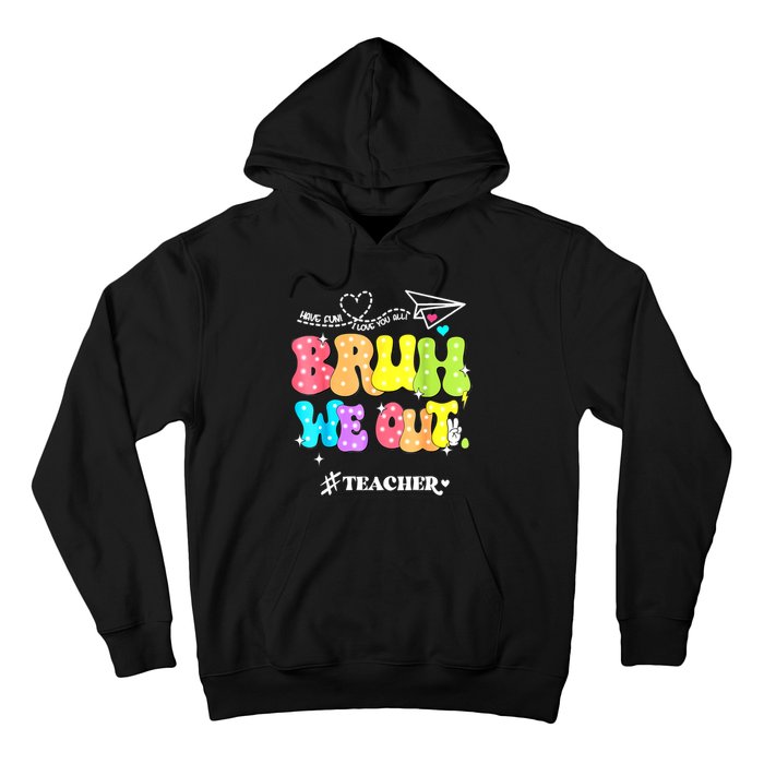 Cute End Of School Year Groovy Summer Bruh We Out Teachers Gift Hoodie