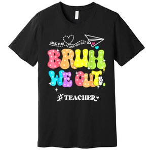 Cute End Of School Year Groovy Summer Bruh We Out Teachers Gift Premium T-Shirt