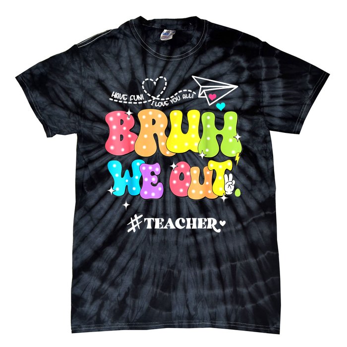 Cute End Of School Year Groovy Summer Bruh We Out Teachers Gift Tie-Dye T-Shirt