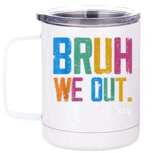 Cute End Of School Year Teacher Summer Bruh We Out Teachers 12 oz Stainless Steel Tumbler Cup