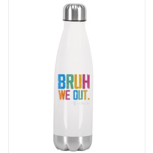 Cute End Of School Year Teacher Summer Bruh We Out Teachers Stainless Steel Insulated Water Bottle