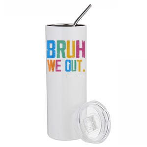 Cute End Of School Year Teacher Summer Bruh We Out Teachers Stainless Steel Tumbler