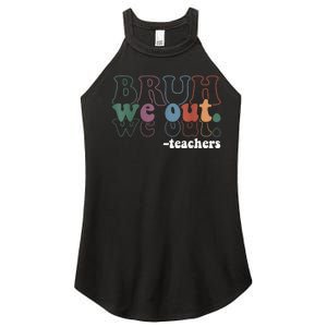 Cute End Of School Year Teacher Summer Bruh We Out Teachers Women's Perfect Tri Rocker Tank