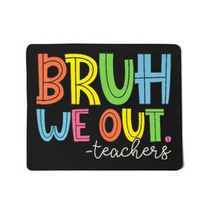 Cute End Of School Year Teacher Summer Bruh We Out Teachers Mousepad