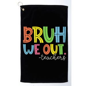 Cute End Of School Year Teacher Summer Bruh We Out Teachers Platinum Collection Golf Towel