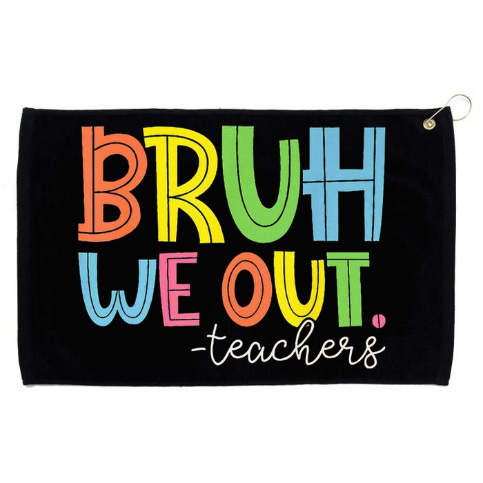 Cute End Of School Year Teacher Summer Bruh We Out Teachers Grommeted Golf Towel