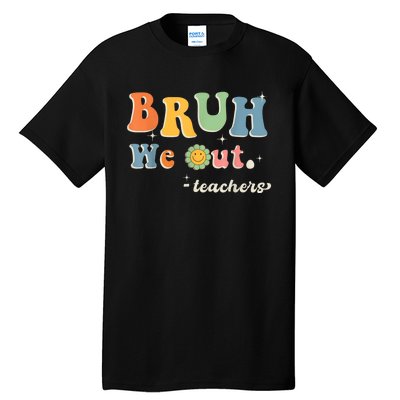 Cute End Of School Year Teacher Summer Bruh We Out Teachers Tall T-Shirt