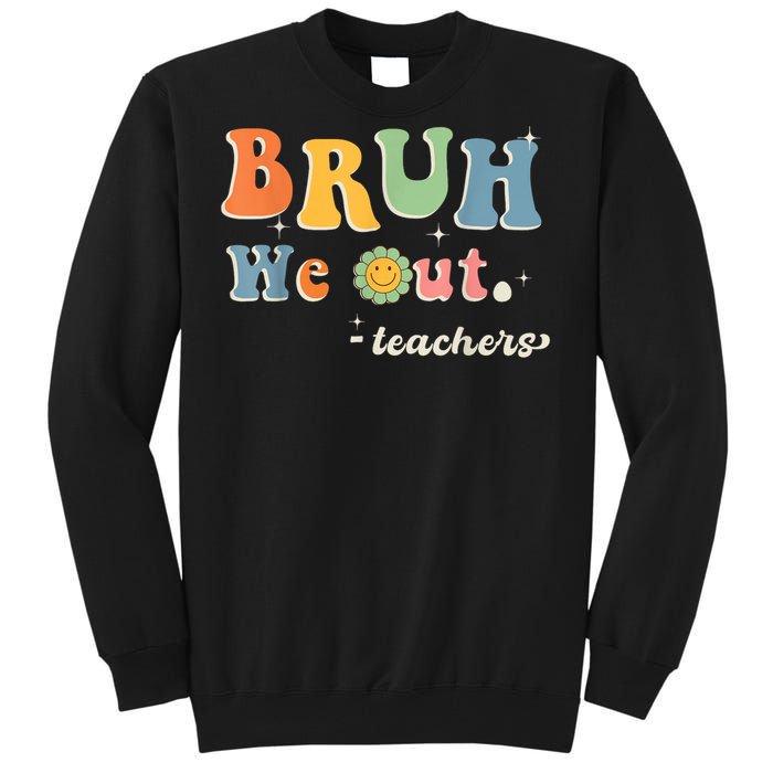 Cute End Of School Year Teacher Summer Bruh We Out Teachers Tall Sweatshirt