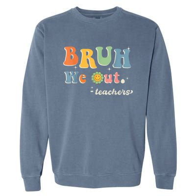 Cute End Of School Year Teacher Summer Bruh We Out Teachers Garment-Dyed Sweatshirt