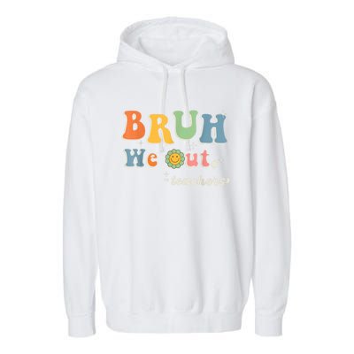 Cute End Of School Year Teacher Summer Bruh We Out Teachers Garment-Dyed Fleece Hoodie