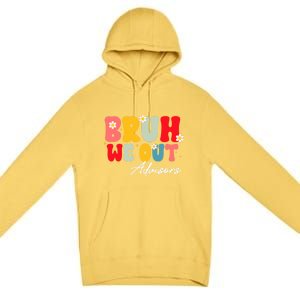 Cute End Of School Year Advisors Summer Bruh We Out Gift Premium Pullover Hoodie