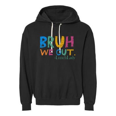 Cute End Of School Year Bruh We Out Lunch Lady Garment-Dyed Fleece Hoodie